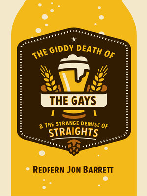 cover image of The Giddy Death of the Gays & the Strange Demise of Straights